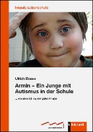 Armin - Ein Junge mit Autismus in der Schule de Ulrich Bosse