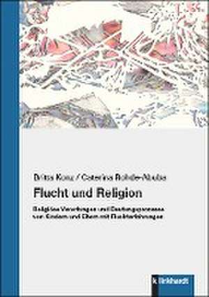 Flucht und Religion de Britta Konz