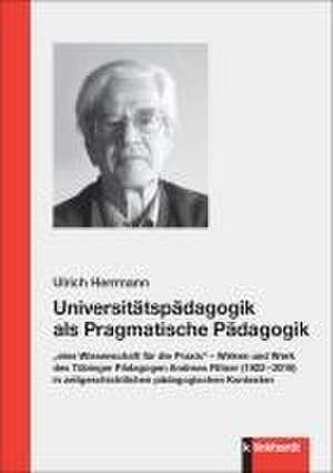 Universitätspädagogik als Pragmatische Pädagogik de Ulrich Herrmann