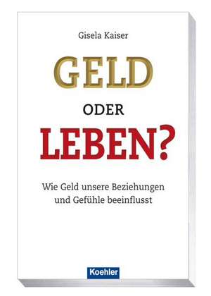 Geld oder Leben? de Gisela Kaiser