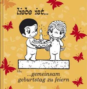 Liebe ist ... gemeinsam Geburtstag zu feiern