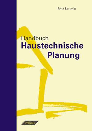 Handbuch Haustechnische Planung de Fritz Steimle