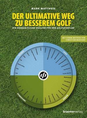 Der ultimative Weg zu besserem Golf de Mark Mattheis