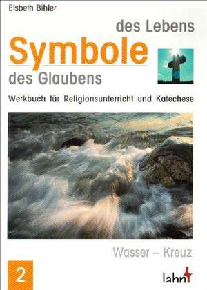 Symbole des Lebens - Symbole des Glaubens 2 de Elsbeth Bihler