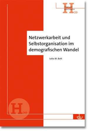 Netzwerkarbeit und Selbstorganisation im demografischen Wandel de Jutta M. Bott