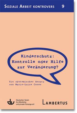 Kinderschutz: Kontrolle oder Hilfe zur Veränderung? de Marie-Luise Conen