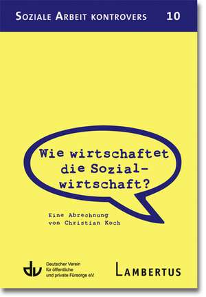 Wie wirtschaftet die Sozialwirtschaft? de Christian Koch