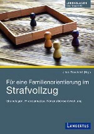 Für eine Familienorientierung im Strafvollzug de Jens Borchert