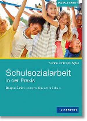 Schulsozialarbeit in der Praxis de Yvonne Christoph-Wyler