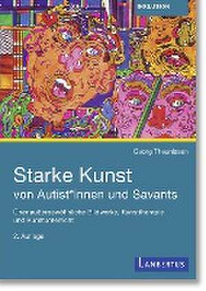 Starke Kunst von Autist*innen und Savants de Georg Theunissen