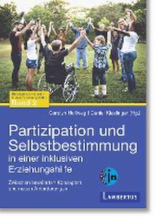 Partizipation und Selbstbestimmung in einer inklusiven Erziehungshilfe de Carolyn Hollweg