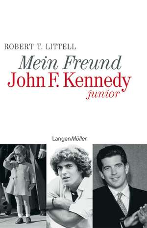 Mein Freund John F. Kennedy junior de Robert T. Littell