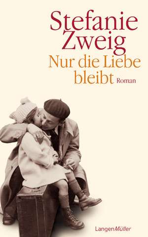 Nur die Liebe bleibt de Stefanie Zweig