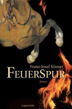 Feuerspur de Franz-Josef Körner