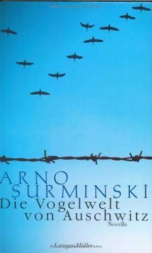 Die Vogelwelt von Auschwitz de Arno Surminski