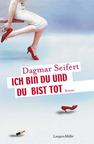 Ich bin Du und Du bist tot de Dagmar Seifert