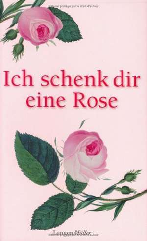 Ich schenk dir eine Rose de Caroline Berthold