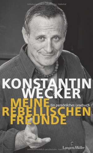 Meine rebellischen Freunde de Konstantin Wecker