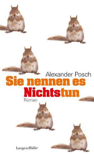 Sie nennen es Nichtstun de Alexander Posch