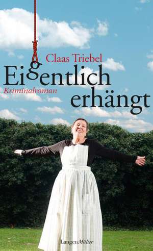 Eigentlich erhängt de Claus Triebel