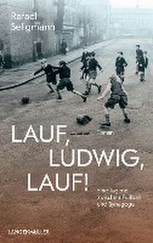 Lauf, Ludwig, lauf! de Rafael Seligmann