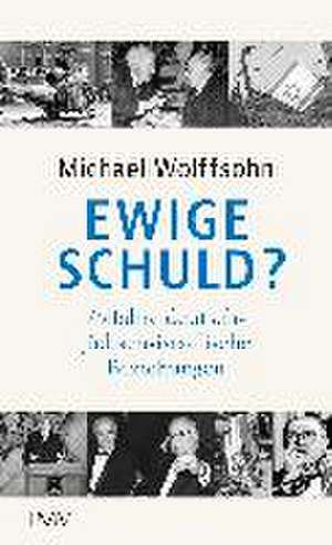 Ewige Schuld? de Michael Wolffsohn