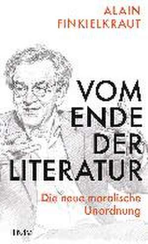 Vom Ende der Literatur de Alain Finkielkraut