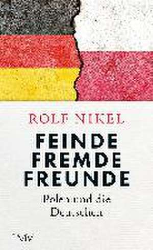 Feinde Fremde Freunde de Rolf Nikel