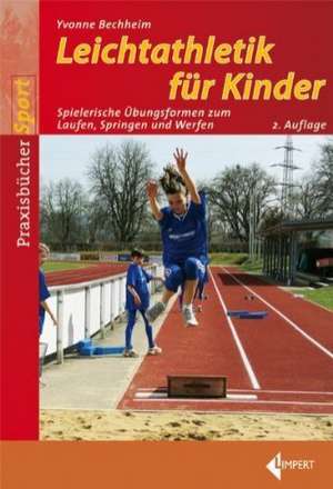 Leichtathletik für Kinder de Yvonne Bechheim