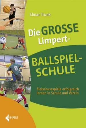 Die große Limpert-Ballspielschule de Elmar Trunk