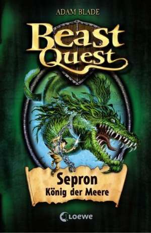 Beast Quest 02. Sepron, König der Meere de Adam Blade