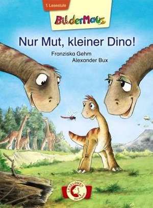 Bildermaus - Nur Mut, kleiner Dino! de Franziska Gehm