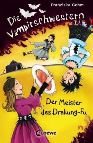 Die Vampirschwestern 07. Der Meister des Drakung-Fu de Franziska Gehm