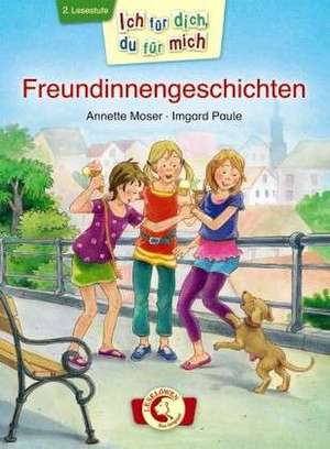 Ich für dich, du für mich - Freundinnengeschichten de Annette Moser