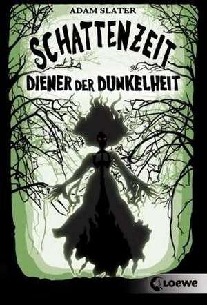 Schattenzeit 02. Diener der Dunkelheit de Adam Slater