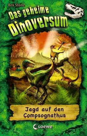 Das geheime Dinoversum 12. Jagd auf den Compsognathus de Rex Stone