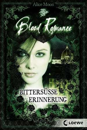 Blood Romance 03. Bittersüße Erinnerung de Alice Moon