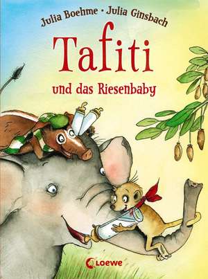 Tafiti und das Riesenbaby de Julia Boehme