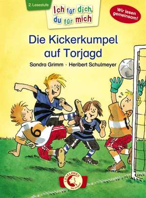 Ich für dich, du für mich - Die Kickerkumpel auf Torjagd de Sandra Grimm