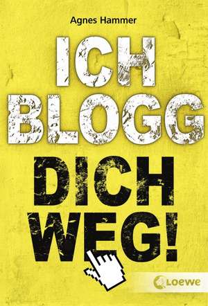 Ich blogg dich weg! de Agnes Hammer