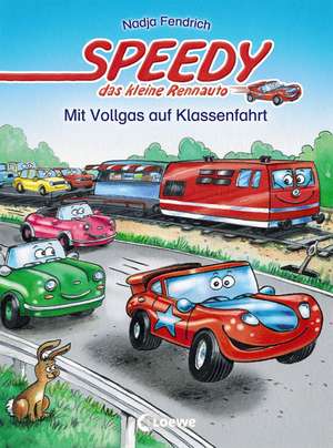 Speedy, das kleine Rennauto - Mit Vollgas auf Klassenfahrt de Nadja Fendrich