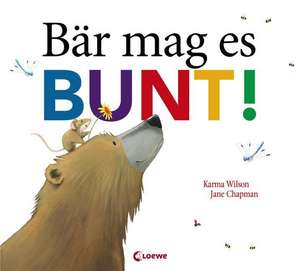 Bär mag es bunt! de Karma Wilson