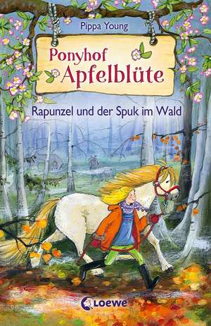 Ponyhof Apfelblüte - Rapunzel und der Spuk im Wald de Pippa Young