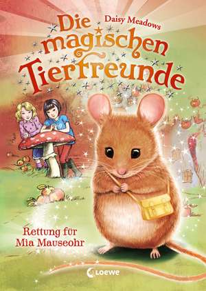 Die magischen Tierfreunde - Rettung für Mia Mauseohr de Daisy Meadows