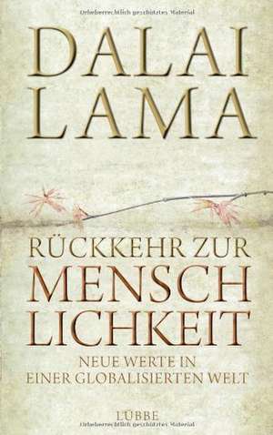 Rückkehr zur Menschlichkeit de Dalai Lama