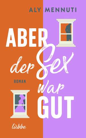 Aber der Sex war gut de Aly Mennuti