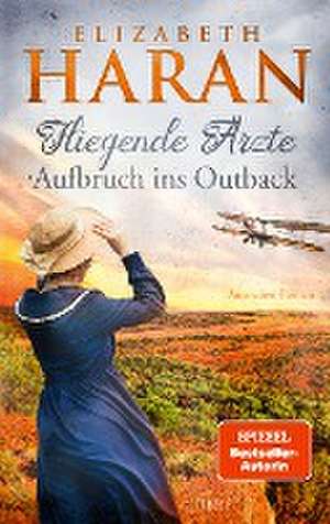 Fliegende Ärzte - Aufbruch ins Outback de Elizabeth Haran