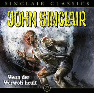 Wenn der Werwolf heult de John Sinclair Classics-Folge 27