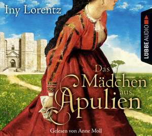 Das Mädchen aus Apulien de Iny Lorentz