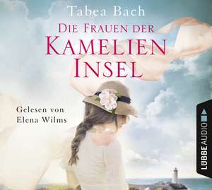 Die Frauen der Kamelien-Insel de Tabea Bach